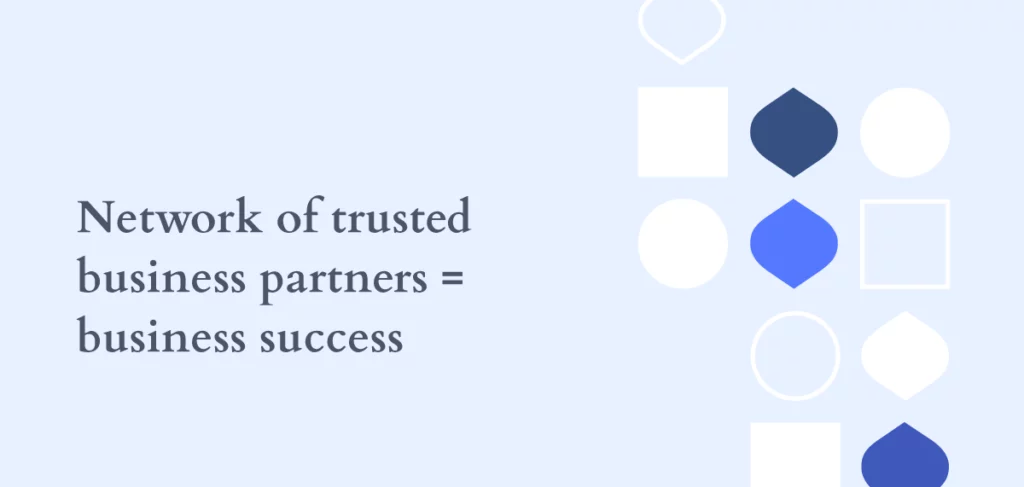 Trusted business partners equals success.