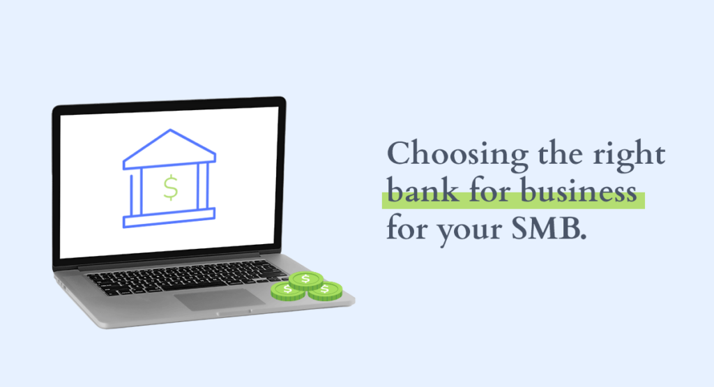 A laptop with a bank icon on its screen, alongside a stack of green dollar coins. The text reads "Choosing the right bank for business for your SMB," emphasizing the importance of selecting an appropriate banking partner for small and medium-sized businesses.