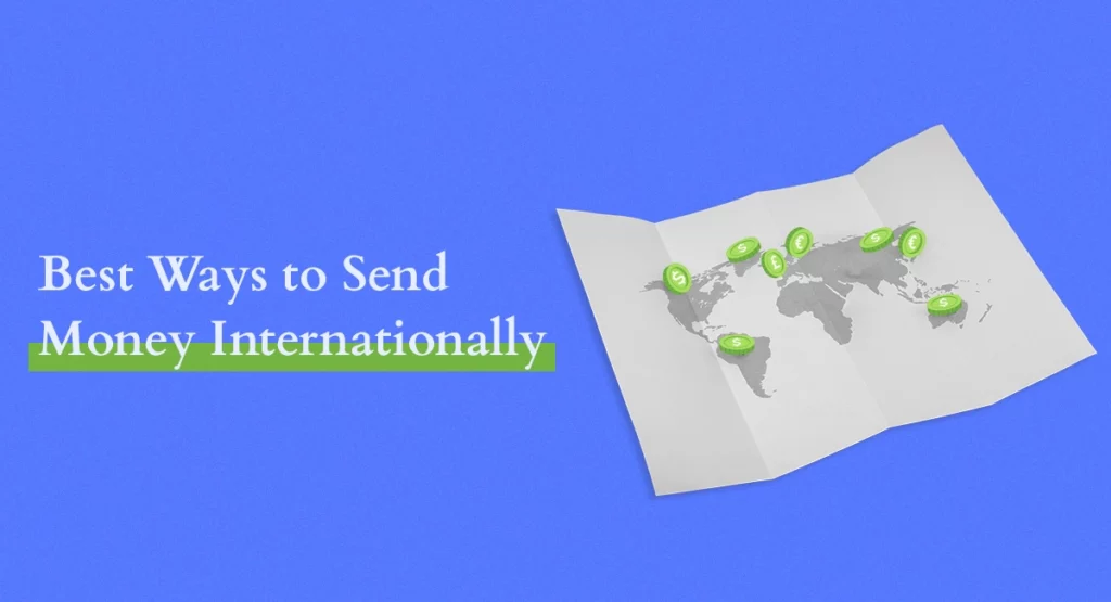 Graphic with a bright blue background featuring the text 'Best Ways to Sending Money Internationally' in white and green. The image includes an unfolded map with various green dollar sign symbols placed across different continents, suggesting global money transfer options.