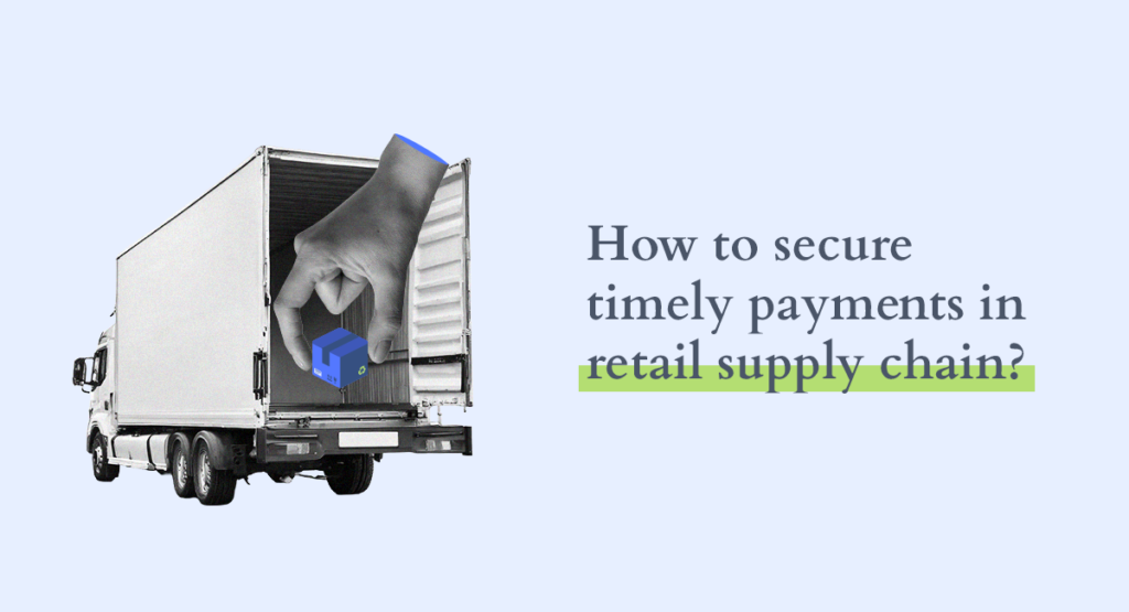 A truck with a hand grabbing a blue box. A text displaying "How to secure timely payments in the retail supply chain industry"
