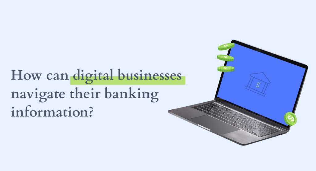 An open laptop with a blue screen displaying a bank icon, with coins marked with dollar signs seemingly floating out of the screen, next to the question 'How can digital businesses navigate their banking information?